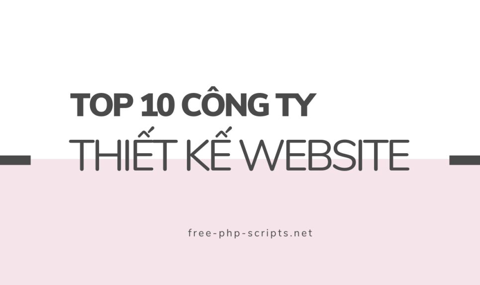 Top 10 công ty thiết kế website hàng đầu Việt Nam