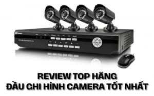 top hãng đầu ghi hình camera tốt nhất
